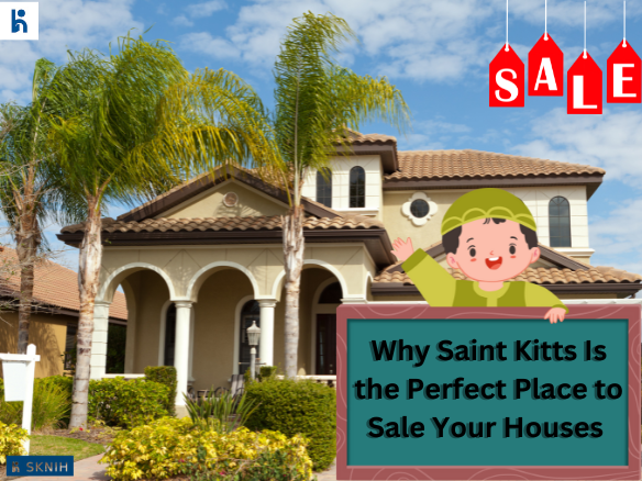 Why Saint Kitts Is the Perfect Place to Sale Your Houses